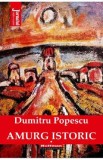 Amurg istoric Vol.1 - Dumitru Popescu