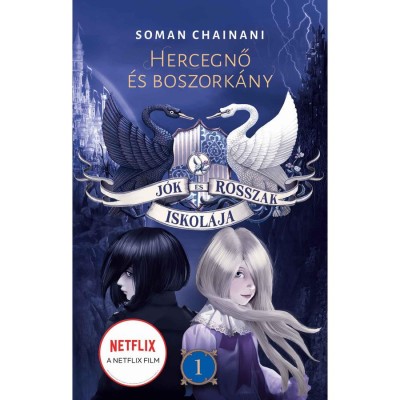 J&amp;oacute;k &amp;eacute;s Rosszak Iskol&amp;aacute;ja 1. - Hercegnő &amp;eacute;s boszork&amp;aacute;ny - Soman Chainani foto