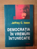 DEMOCRATIA IN VREMURI INTUNECATE de JEFFREY C. ISAAC