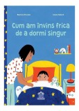 Cum am &icirc;nvins frica de a dormi singur - Hardcover - Beatrice Grumler - Didactica Publishing House