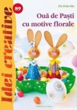 Oua de Pasti cu motive florale - Editura Casa