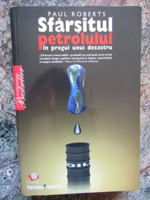 Paul Roberts - Sfarsitul petrolului in pragul unui dezastru (2008) foto