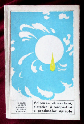 &amp;quot;VALOAREA ALIMENTARA, DIETETICA SI TERAPEUTICA A PRODUSELOR APICOLE&amp;quot;, Col.,1966 foto