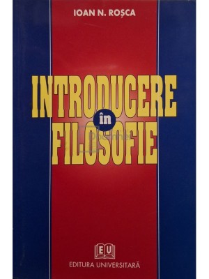 Ioan N. Rosca - Introducere in filosofie (Editia: 2003) foto