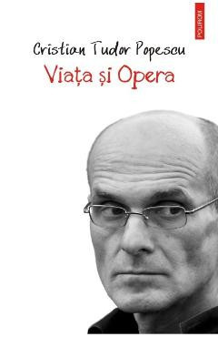 Viata si Opera - Cristian Tudor Popescu foto