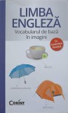 LIMBA ENGLEZA. VOCABULARUL DE BAZA IN IMAGINI-HORST GEBHARDT-361100