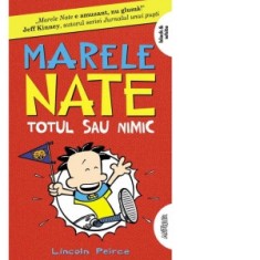 Marele Nate 4. Totul sau nimic - Lincoln Peirce, Ecaterina Godeanu