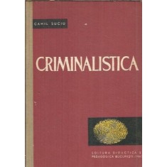 Criminalistica (partea 1) - Camil Suciu