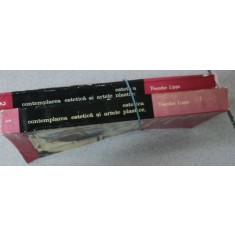 ESTETICA CONTEMPLAREA ESTETICA SI ARTELE PLASTICE,2 VOLUME-THEODOR LIPPS,BUCURESTI 1987