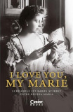 I love you, my Marie - Paperback brosat - Barbu Știrbey - Corint
