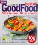 BEST OF GOOD FOOD, GATA IN DOAR 30 DE MINUTE, TE FACE SA GATESTI DIN PLACERE * MINIMA UZURA