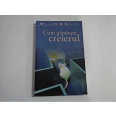 CUM GANDESTE CREIERUL - Evolutia inteligentei - William H. CALVIN