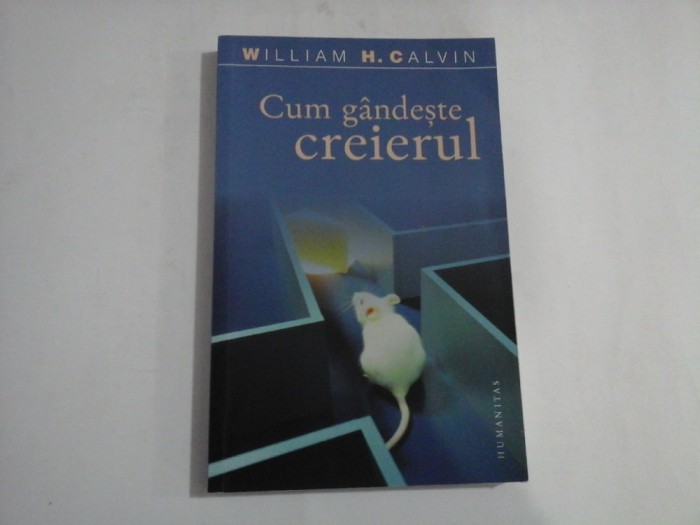 CUM GANDESTE CREIERUL - Evolutia inteligentei - William H. CALVIN