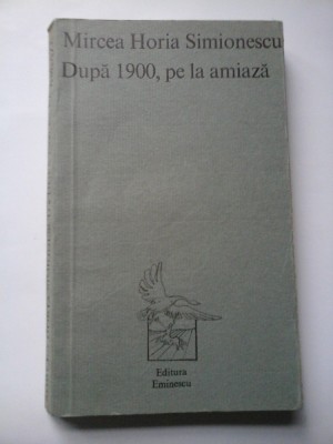 Dupa 1900, pe la amiaza - Mircea Horia Simionescu foto