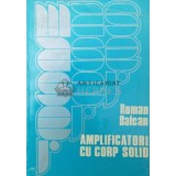 Amplificatori cu corp solid - 1976 - Roman Baican ($O154)
