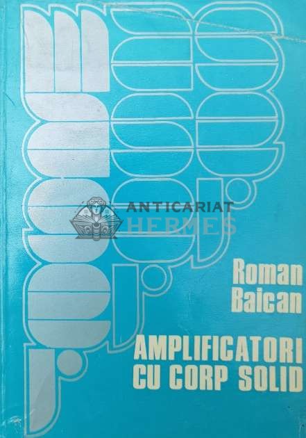 Amplificatori cu corp solid - 1976 - Roman Baican ($O154)