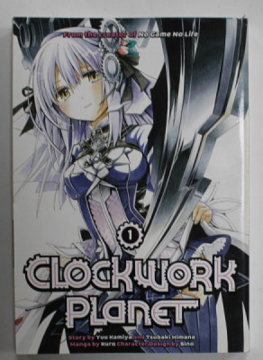 CLOCKWORK PLANET no. 1 , by YUU KAMIYA , manga by KURO , 2014, BENZI DESENATE * foto