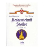 Academicienii Iasilor - Liviu Marghitan, Ioan Mancas - Istorie - Ramira 2008 - 247 pagini - 29x21 cm