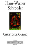 Christosul cosmic - Paperback brosat - Hans-Werner Schroeder - Univers Enciclopedic