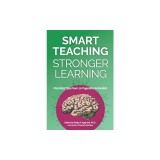 Smart Teaching Stronger Learning: Practical Tips From 10 Cognitive Scientists