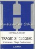 Tragic si Elegiac - Cornelia Manicuta, Studii Literare, Editura Junimea, 2001, 170 pagini, ISBN 973-37-0592-6