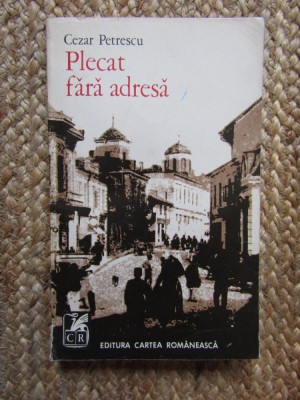PLECAT FARA ADRESA de CEZAR PETRESCU , 1973 foto