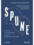 Spune. Stiinta conversatiei si arta exprimarii de sine/Alison Wood Brooks, Litera