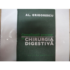 Complicatii Precoce In Chirurgia Digestiva - Al. Grigorescu , 10012830