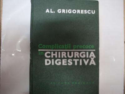 Complicatii Precoce In Chirurgia Digestiva - Al. Grigorescu ,550576 foto