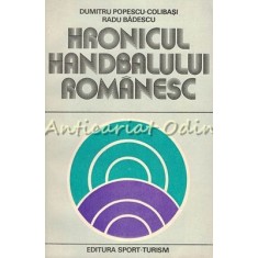 Hronicul Handbalului Romanesc - Dumitru Popescu-Colibasi, Radu Badescu