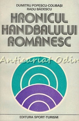 Hronicul Handbalului Romanesc - Dumitru Popescu-Colibasi, Radu Badescu foto