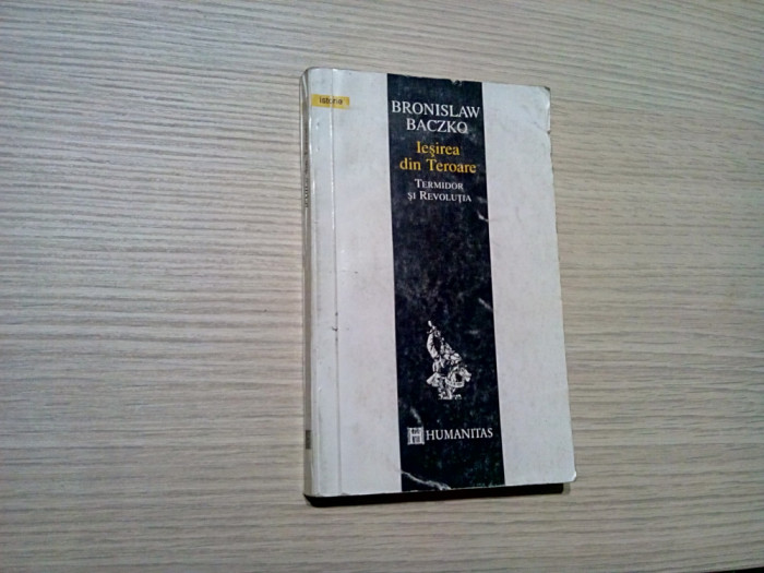 IESIREA DIN TEROARE - Termidor si Revolutia - Bronislaw Baczko - 1993, 309 p.