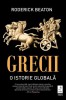 Grecii. O istorie globala - Roderick Beaton - Carte Istorie