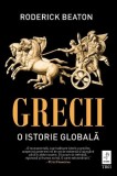 Grecii. O istorie globala - Roderick Beaton - Carte Istorie
