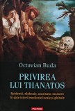 Cumpara ieftin Privirea lui Thanatos. Epidemii, razboaie, asasinate, masacre in sase istorii medicale locale si globale - 2024 - Octavian Buda (T282)