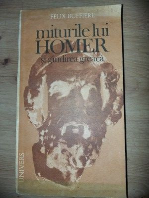 Miturile lui Homer si gindirea greaca- Felix Buffiere