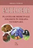 Enciclopedia plantelor medicinale folosite in terapia veterinara | Mihaela Temelie, Rovimed