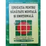 Educatia pentru sanatate mentala si emotionala. Ghid metodologic pentru pregatirea cadrelor didactice - 2005 - Marinela Dumitrescu ($Q30)