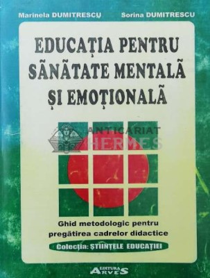 Educatia pentru sanatate mentala si emotionala. Ghid metodologic pentru pregatirea cadrelor didactice - 2005 - Marinela Dumitrescu ($Q30) foto