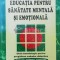 Educatia pentru sanatate mentala si emotionala. Ghid metodologic pentru pregatirea cadrelor didactice - 2005 - Marinela Dumitrescu ($Q30)