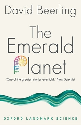 The Emerald Planet: How Plants Changed Earth&#039;s History