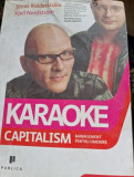 Karaoke Capitalism Management pentru omenire JONAS RIDDERSTR&Atilde;LE, KJELL NORDSTR&Atilde;M