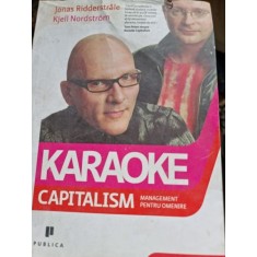 Karaoke Capitalism Management pentru omenire JONAS RIDDERSTR&Atilde;LE, KJELL NORDSTR&Atilde;M