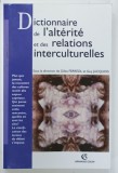 DICTIONNAIRE DE L 'ALTERITE ET DES RELATIONS INTERCULTURELLES , sous la direction de GILLES FERREOL et GUY JUCQUOIS , 2003