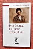 Prin Cetatea lui Bucur. Trecutul viu. Editura Corint, 2021 - Pia Alimanestianu