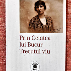 Prin Cetatea lui Bucur. Trecutul viu. Editura Corint, 2021 - Pia Alimanestianu