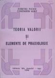 TEORIA VALORII SI ELEMENTE DE PRAXIOLOGIE-DUMITRU PICHIU, CONSTANTIN ALBUT-237757