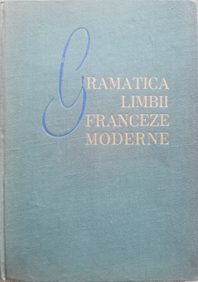 Gramatica Limbii Franceze Moderne - Ion Braescu, Marcel Saras foto