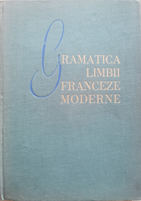 Gramatica Limbii Franceze Moderne - Ion Braescu, Marcel Saras