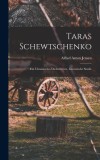 Taras Schewtschenko; ein ukrainisches Dichterleben, literarische Studie